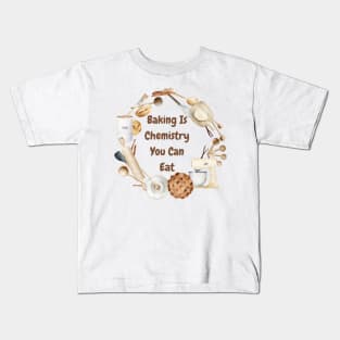 Baking is a chemistry you can eat Kids T-Shirt